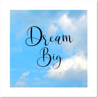 Dream Big Word Art Script Typography in Black Color with Blue sky and White clouds Posters and Art